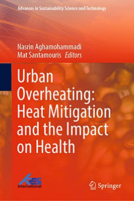 Urban Overheating: Heat Mitigation and the Impact on Health (Advances in Sustainability Science and Technology)