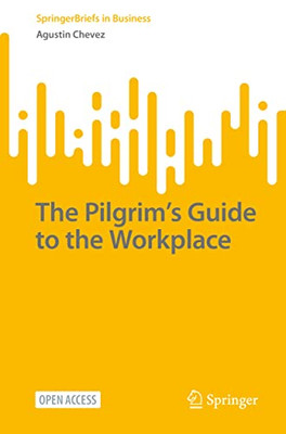 The Pilgrims Guide to the Workplace (SpringerBriefs in Business)