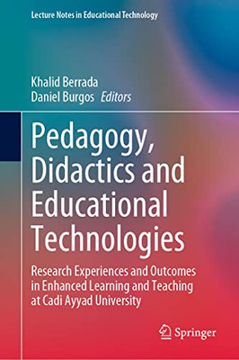 Pedagogy, Didactics and Educational Technologies: Research Experiences and Outcomes in Enhanced Learning and Teaching at Cadi Ayyad University (Lecture Notes in Educational Technology)