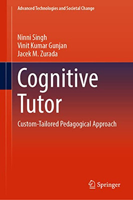 Cognitive Tutor: Custom-Tailored Pedagogical Approach (Advanced Technologies and Societal Change)