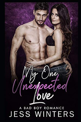 My One Unexpected Love: A Bad Boy Romance