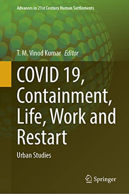 COVID 19, Containment, Life, Work and Restart: Urban Studies (Advances in 21st Century Human Settlements)