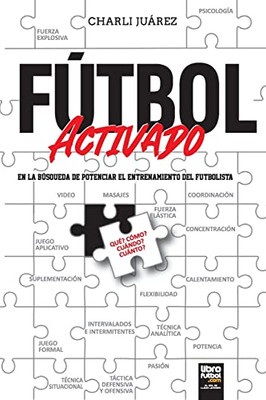Fútbol activado: en la búsqueda de potenciar el entrenamiento del futbolista (Spanish Edition)