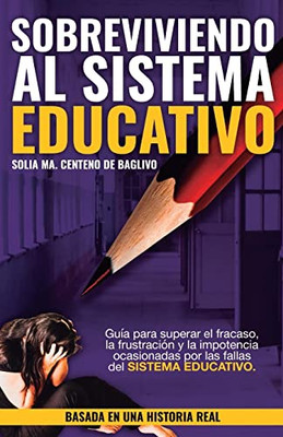 Sobreviviendo al Sistema Educativo (Spanish Edition)