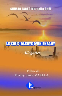 LE CRI D'ALERTE D'UN ENFANT: Allégorie (French Edition)