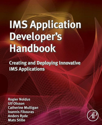 Ims Application Developer'S Handbook: Creating And Deploying Innovative Ims Applications
