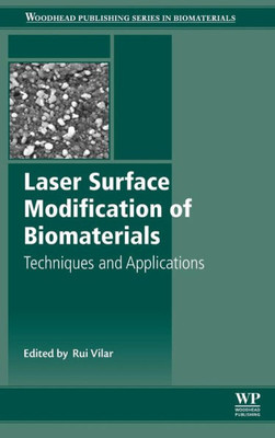 Laser Surface Modification Of Biomaterials: Techniques And Applications (Woodhead Publishing Series In Biomaterials)