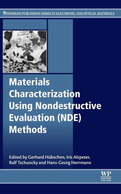 Materials Characterization Using Nondestructive Evaluation (Nde) Methods (Woodhead Publishing Series In Electronic And Optical Materials)