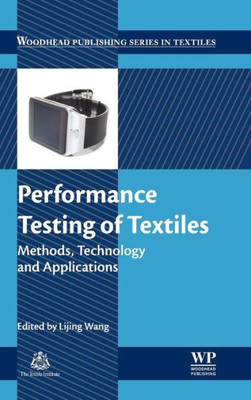 Performance Testing Of Textiles: Methods, Technology And Applications (Woodhead Publishing Series In Textiles)