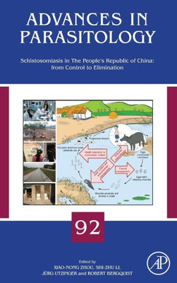 Schistosomiasis In The PeopleS Republic Of China: From Control To Elimination (Volume 92) (Advances In Parasitology, Volume 92)