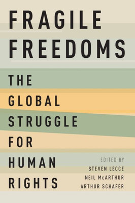 Fragile Freedoms: The Global Struggle For Human Rights