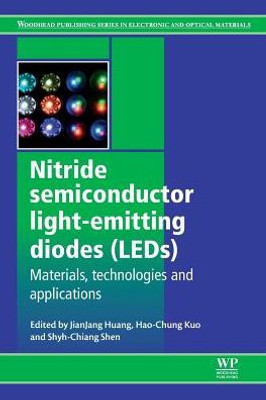 Nitride Semiconductor Light-Emitting Diodes (Leds): Materials, Technologies And Applications (Woodhead Publishing Series In Electronic And Optical Materials)