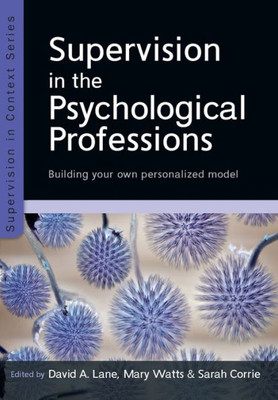 Supervision In The Psychological Professions (Uk Higher Education Oup Humanities & Social Sciences Counsel)