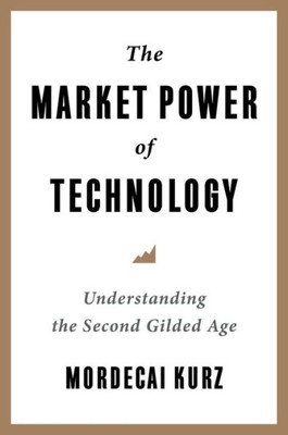 The Market Power Of Technology: Understanding The Second Gilded Age