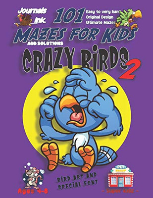 101 Mazes For Kids 2: SUPER KIDZ Book. Children - Ages 4-8 (US Edition). Crying Cartoon Bird Purple w custom art interior. 101 Puzzles with solutions ... time! (Superkidz - Birds 101 Mazes for Kids)