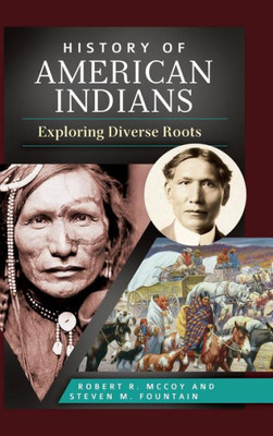History Of American Indians: Exploring Diverse Roots