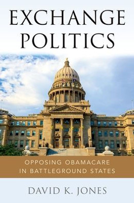 Exchange Politics: Opposing Obamacare In Battleground States