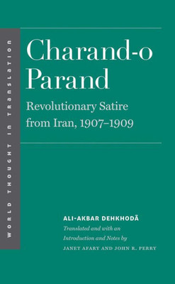 Charand-O Parand: Revolutionary Satire From Iran, 1907-1909 (World Thought In Translation)
