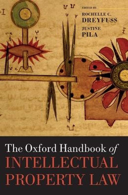 The Oxford Handbook Of Intellectual Property Law (Oxford Handbooks)