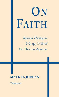 On Faith: Summa Theologiae 2-2, Qq. 116 Of St. Thomas Aquinas