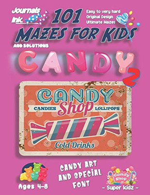 101 Mazes For Kids 2: SUPER KIDZ Book. Children - Ages 4-8 (US Edition). Candy Shop custom art interior. 101 Puzzles with solutions - Easy to Very ... time! (Superkidz - 101 Mazes for Kids)