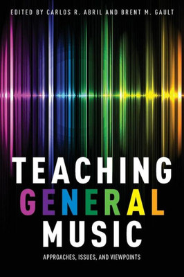 Teaching General Music: Approaches, Issues, And Viewpoints