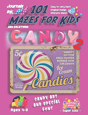 101 Mazes For Kids 2: SUPER KIDZ Book. Children - Ages 4-8 (US Edition). Candy, Candies custom art interior. 101 Puzzles with solutions - Easy to Very ... time! (Superkidz - 101 Mazes for Kids)