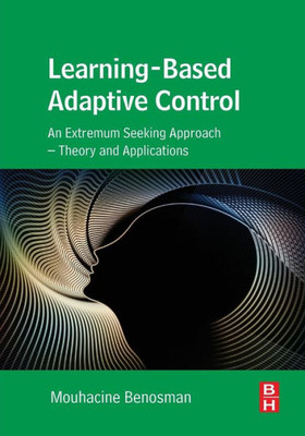 Learning-Based Adaptive Control: An Extremum Seeking Approach  Theory And Applications