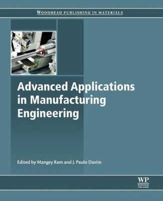 Advanced Applications In Manufacturing Engineering (Woodhead Publishing In Materials)