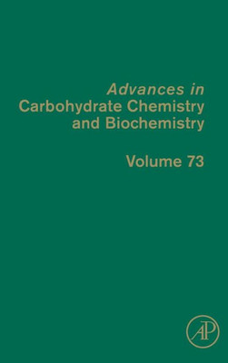 Advances In Carbohydrate Chemistry And Biochemistry (Volume 73)