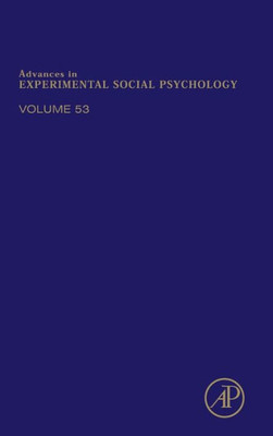 Advances In Experimental Social Psychology (Volume 53)