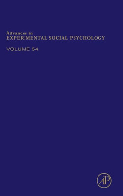 Advances In Experimental Social Psychology (Volume 54)