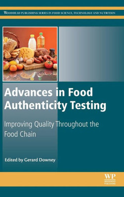 Advances In Food Authenticity Testing (Woodhead Publishing Series In Food Science, Technology And Nutrition)