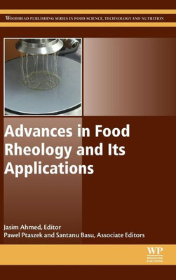 Advances In Food Rheology And Its Applications (Woodhead Publishing Series In Food Science, Technology And Nutrition)