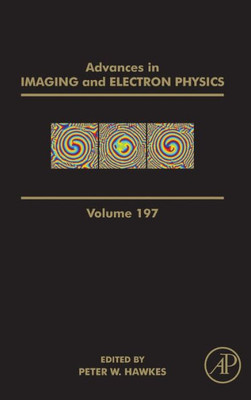 Advances In Imaging And Electron Physics (Volume 197)