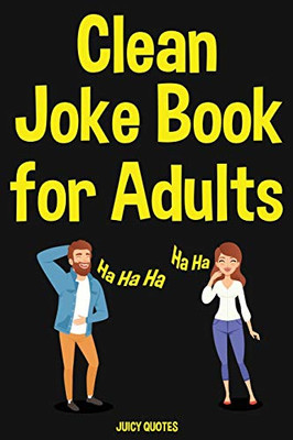 Clean Joke Book for Adults: Funny Clean Jokes and Puns for Grown Ups