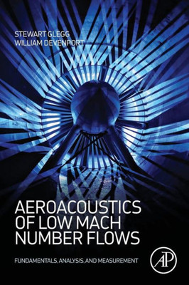 Aeroacoustics Of Low Mach Number Flows: Fundamentals, Analysis, And Measurement