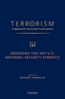 Terrorism: Commentary On Security Documents Volume 147: Assessing The 2017 U.S. National Security Strategy
