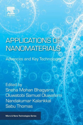 Applications Of Nanomaterials: Advances And Key Technologies (Micro And Nano Technologies)