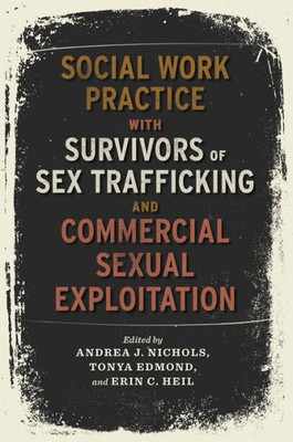 Social Work Practice With Survivors Of Sex Trafficking And Commercial Sexual Exploitation