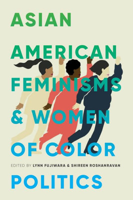 Asian American Feminisms And Women Of Color Politics (Decolonizing Feminisms)