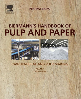 Biermann'S Handbook Of Pulp And Paper: Volume 1: Raw Material And Pulp Making