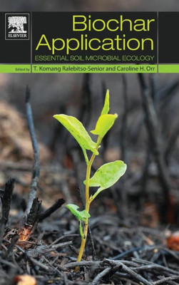 Biochar Application Essential Soil Microbial Ecology