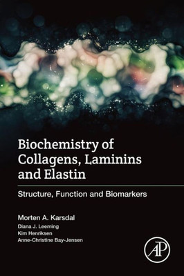 Biochemistry Of Collagens, Laminins And Elastin: Structure, Function And Biomarkers