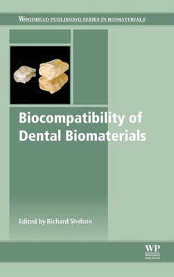 Biocompatibility Of Dental Biomaterials (Woodhead Publishing Series In Biomaterials)