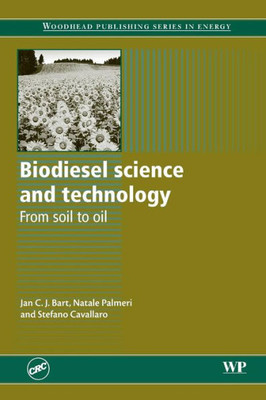 Biodiesel Science And Technology: From Soil To Oil (Woodhead Publishing Series In Energy)