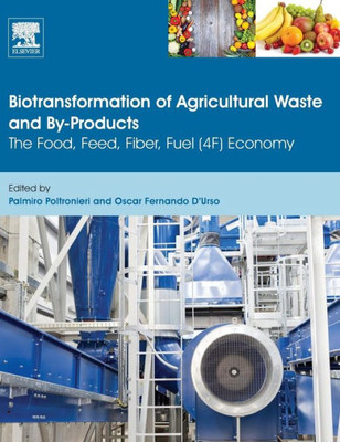 Biotransformation Of Agricultural Waste And By-Products The Food, Feed, Fibre, Fuel (4F) Economy