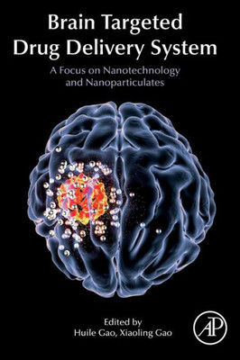 Brain Targeted Drug Delivery Systems: A Focus On Nanotechnology And Nanoparticulates