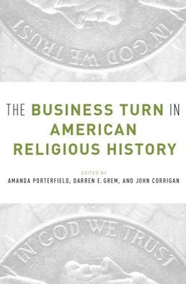 The Business Turn In American Religious History