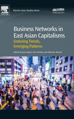 Business Networks In East Asian Capitalisms: Enduring Trends, Emerging Patterns